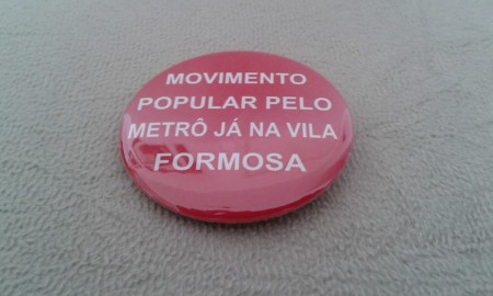 NOSSO BOTTON DE DIVULGAÇÃO DA NOSSA CAMPANHA JÁ COMEÇOU A SER USADO PELOS SIMPATIZANTES DO MOVIMENTO POPULAR PELO METRÔ JÁ NA VILA FORMOSA
